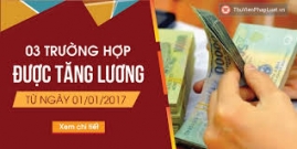 03 trường hợp được tăng lương từ 01/01/2017