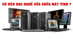 Học online - Học nghề sửa chữa máy tính thời CNTT