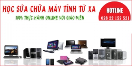 Học online - Thông báo chiêu sinh các lớp sửa chữa máy tính và mạng