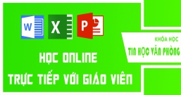 Học trực tuyến vi tính văn phòng tại Đồng Nai