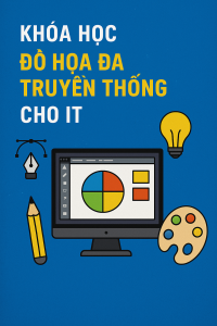 KHÁM PHÁ THẾ GIỚI SÁNG TẠO SỐ: KHÓA HỌC “ĐỒ HỌA ĐA TRUYỀN THỐNG CHO IT” – NƠI KIẾN THỨC KỸ THUẬT GẶP GỠ NGHỆ THUẬT