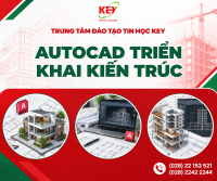 KHÓA HỌC AUTOCAD 2D TRIỂN KHAI KIẾN TRÚC TẠI TIN HỌC KEY