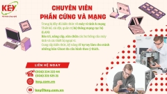 KHÓA HỌC “CHUYÊN VIÊN PHẦN CỨNG & MẠNG” TẠI TRUNG TÂM TIN HỌC KEY