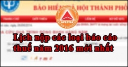 Lịch nộp báo cáo thuế năm 2016