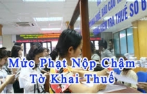 Mức phạt chậm nộp tờ khai thuế