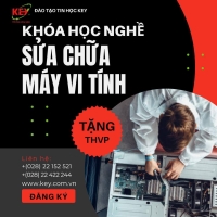 NGHỀ SỬA CHỮA MÁY VI TÍNH & MẠNG – LỰA CHỌN BỀN VỮNG CHO NGHỀ NGHIỆP ỔN ĐỊNH