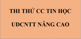 Thi thử chứng chỉ Ứng dụng CNTT nâng cao