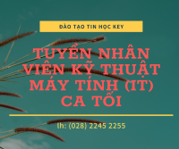 TUYỂN NHÂN VIÊN KỸ THUẬT MÁY TÍNH (IT) CA TỐI