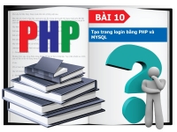 PHP cơ bản - Bài 10: Tạo trang login bằng PHP và MYSQL